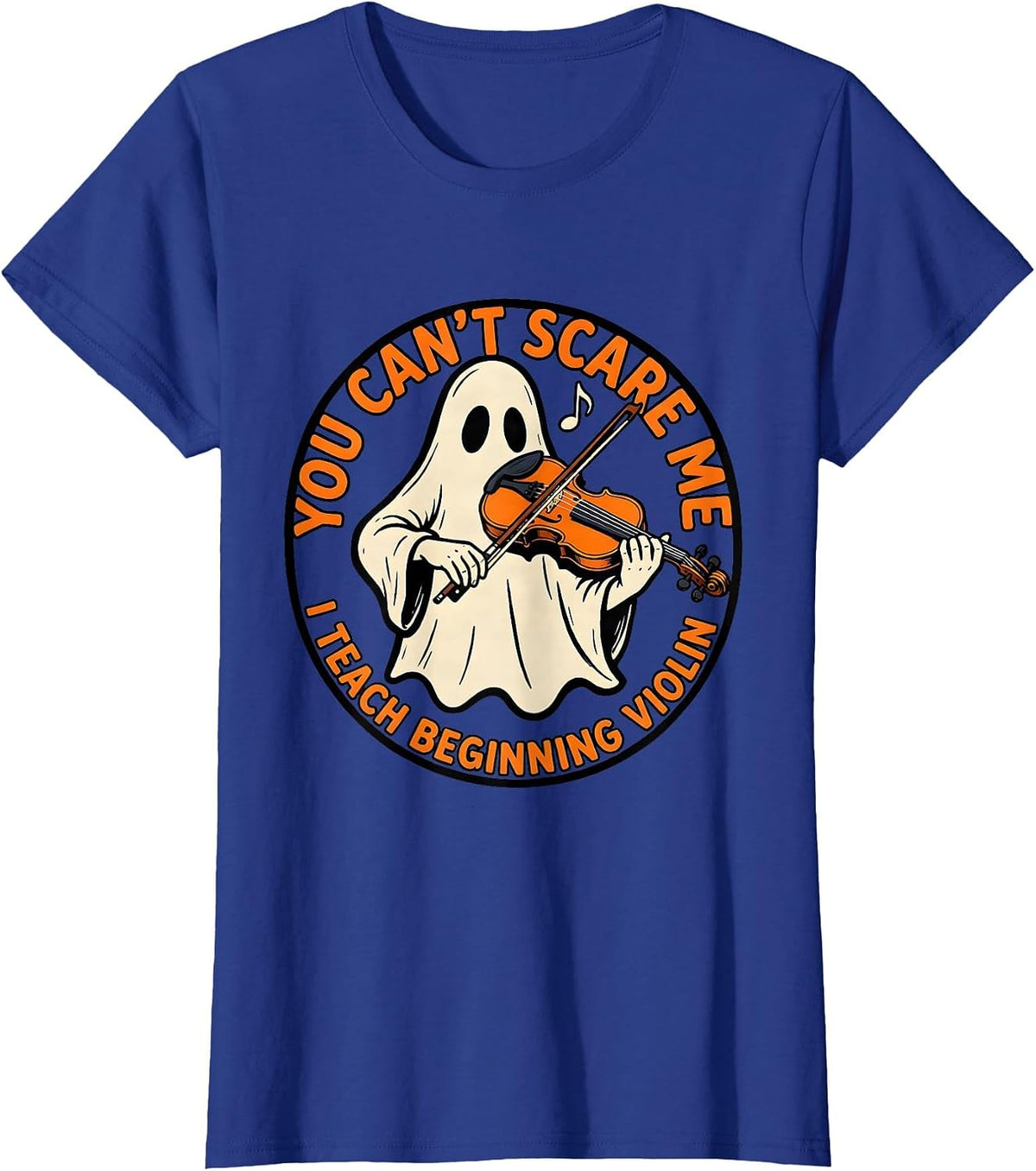 Women's You Can't Scare Me, I Teach Beginning Violin Funny T-Shirt - Royal Blue