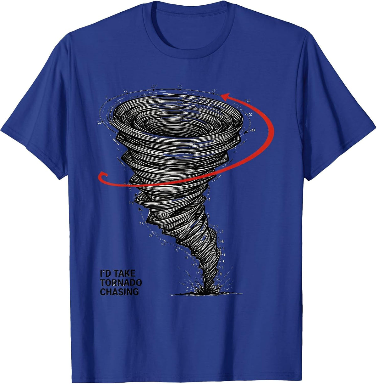 Men's I’d Take Tornado Chasing Funny Storm Chaser Weather T-Shirt - Royal Blue
