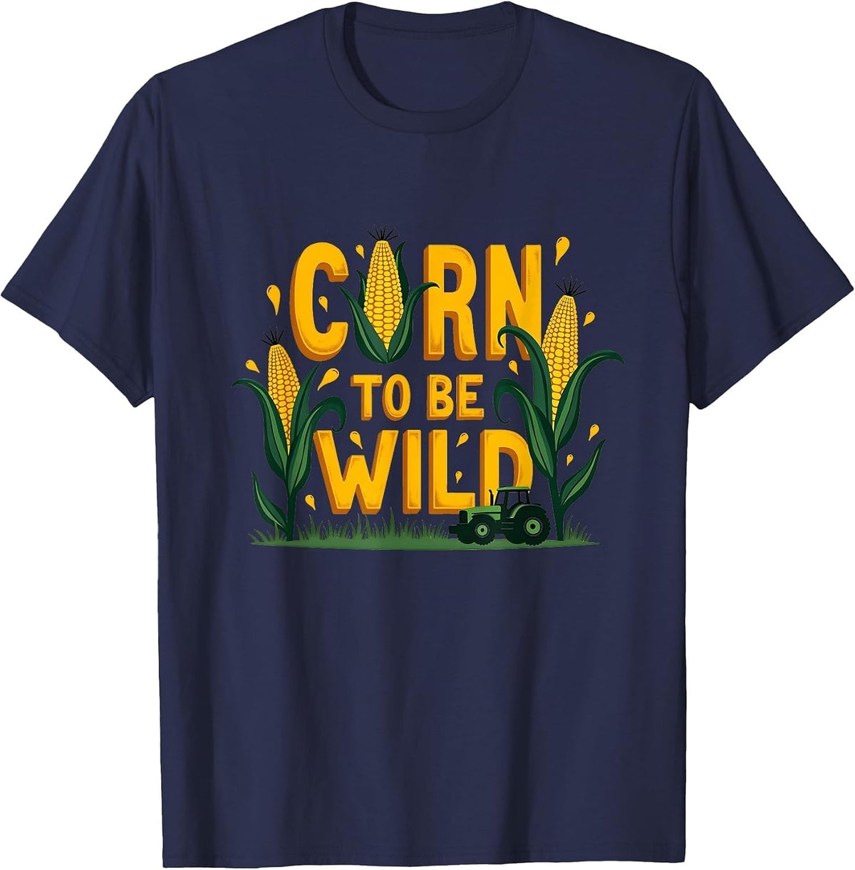 Corn to Be Wild Farmer Humor Farm Life Pun T-Shirt - Navy Blue