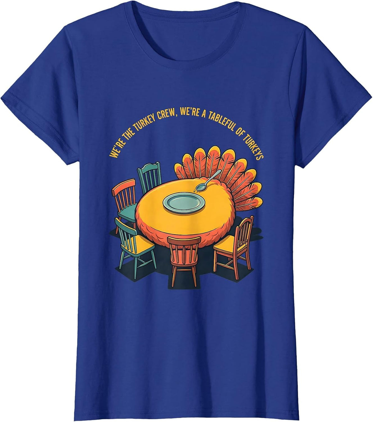 Women's We're The Turkey Crew, We're A Tableful Of Turkeys Funny T-Shirt - Royal Blue