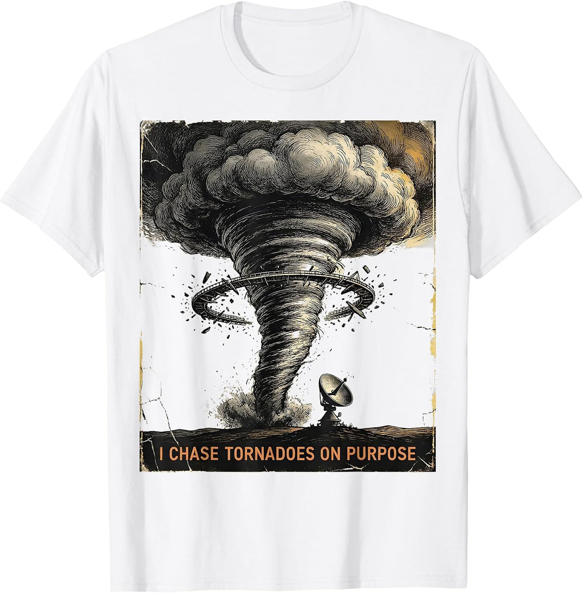 Men's I Chase Tornadoes On Purpose Distressed Storm Chaser T-Shirt - White