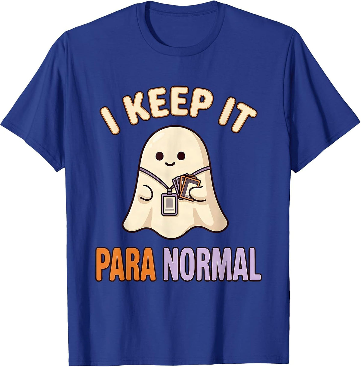 I Keep It Para Normal Funny Ghost Paraprofessional Halloween T-Shirt - Royal Blue