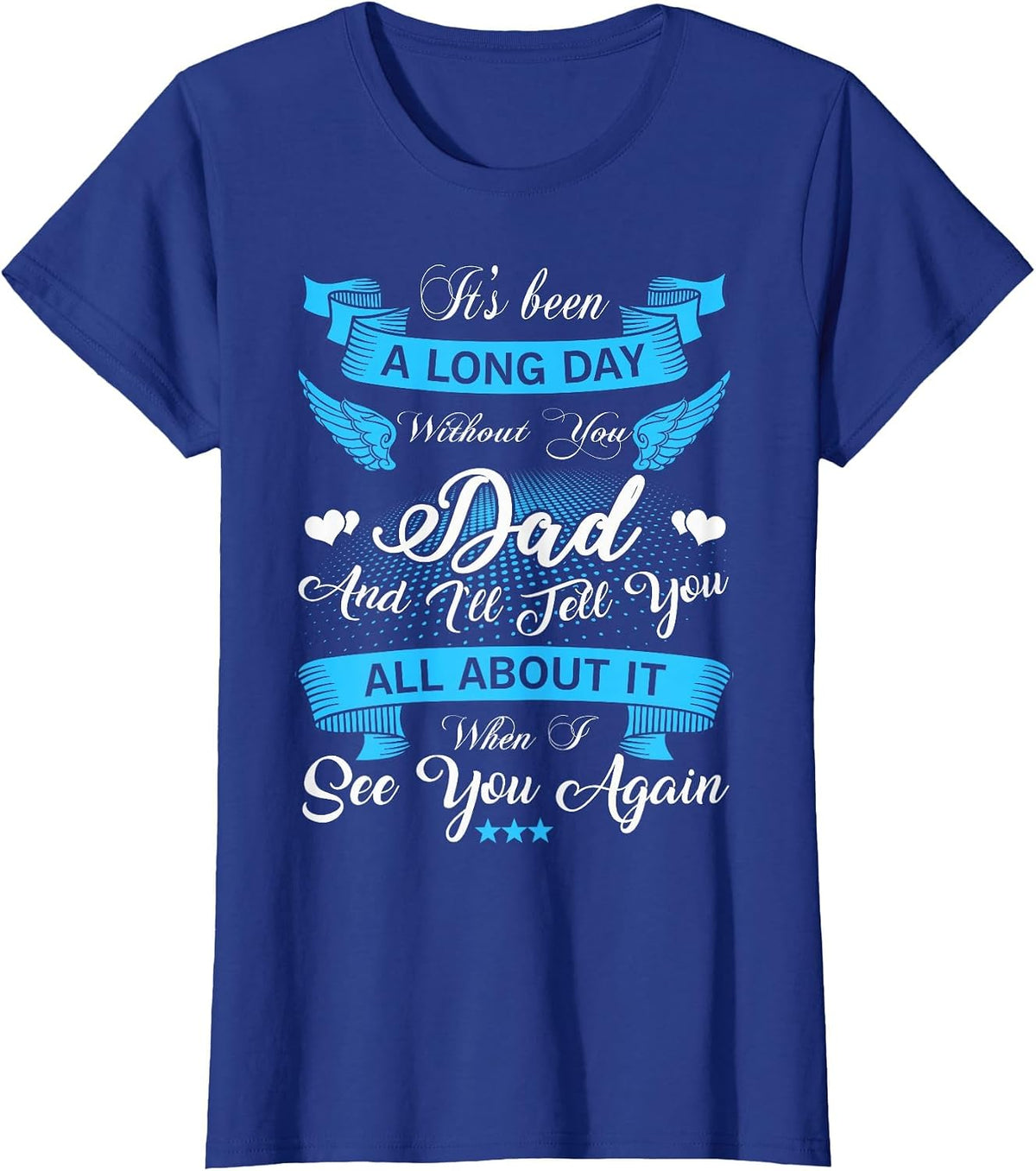 Remembrance of Dad Memory of My Father in Heaven Angel Wings T-Shirt - Royal Blue