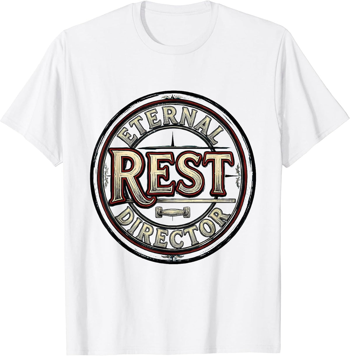 Men's Eternal Rest Director Funny Sarcastic Mortician Gift T-Shirt - White