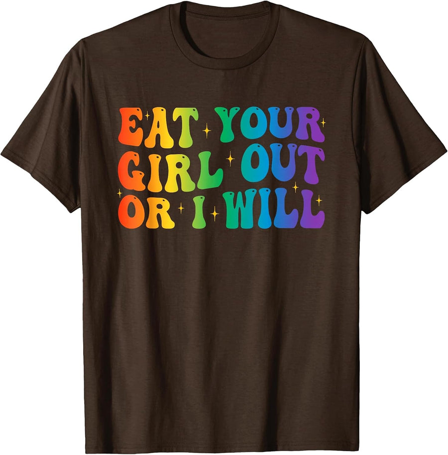 Groovy Eat Your Girl Out Or I Will Funny Pride Month LGBTQ T-Shirt - Brown