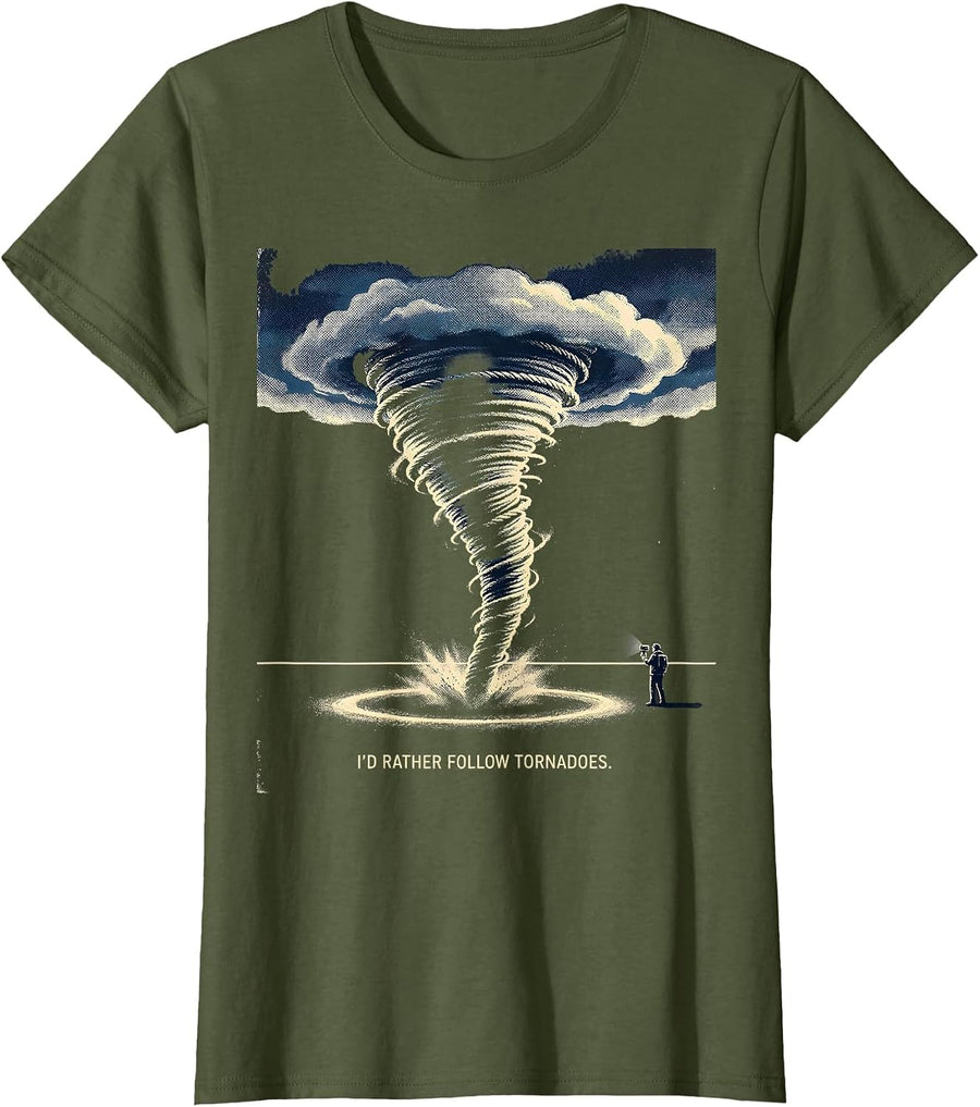 Women's I’d Rather Follow Tornadoes Funny Storm Chaser Weather T-Shirt - Olive Green