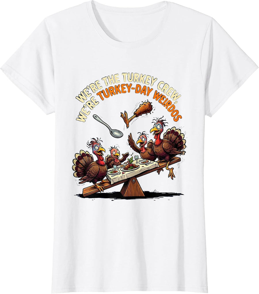 Women's We're The Turkey Crew, We're Turkey-Day Weirdos Funny T-Shirt - White