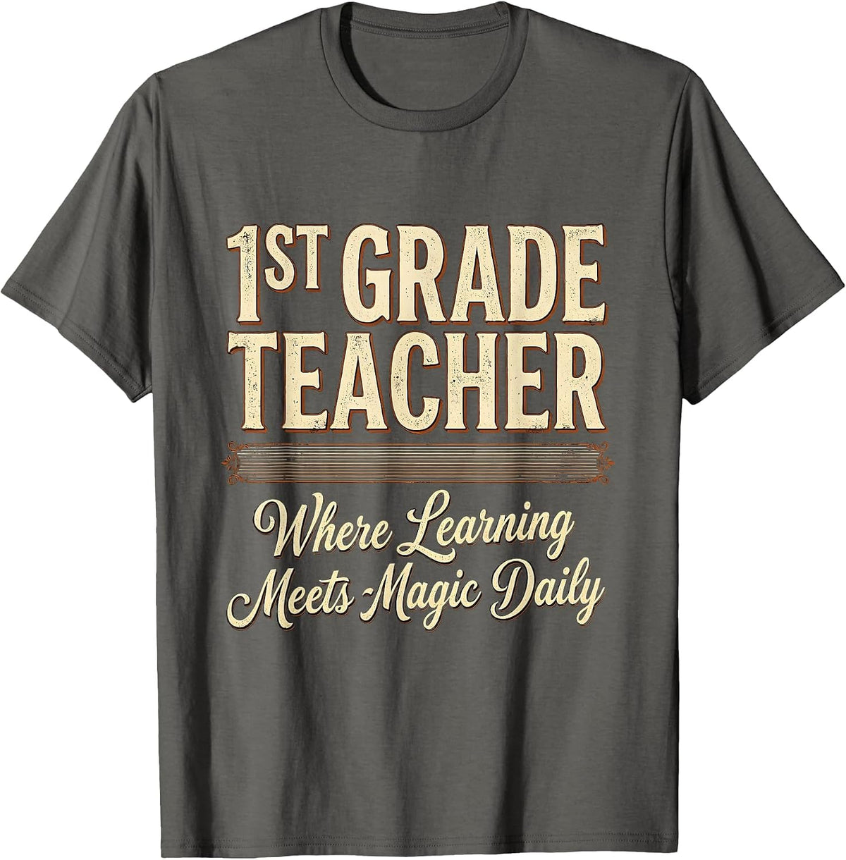 1st Grade Teacher Where Learning Meets Magic Daily T-Shirt - Asphalt Grey