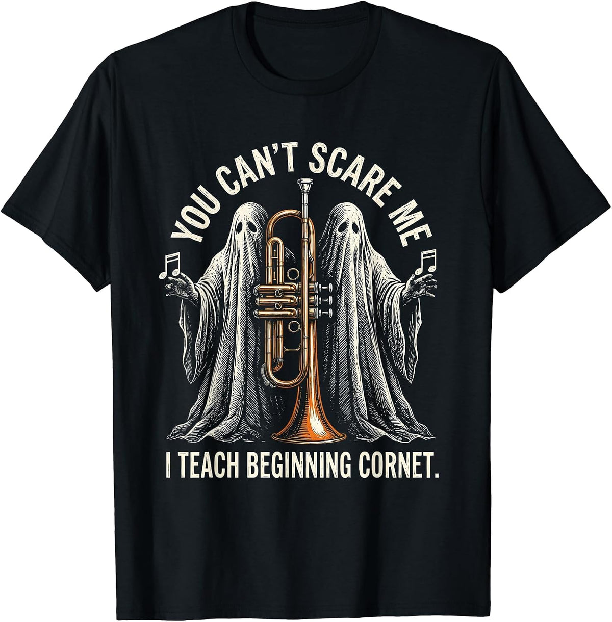 Men's You Can't Scare Me, I Teach Beginning Cornet Funny T-Shirt - Black