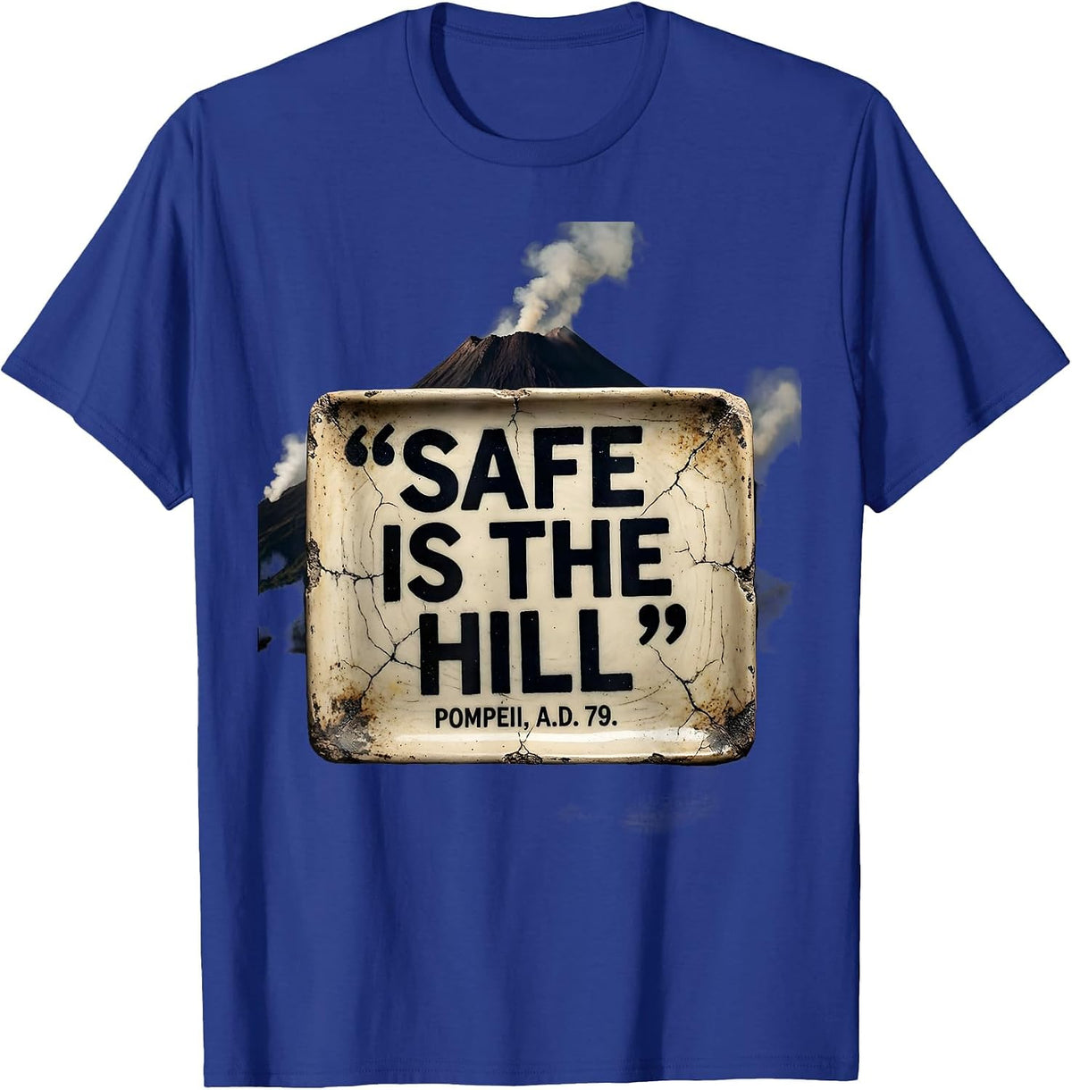 Safe Is The Hill Pompeii A.D. 79 Distressed Volcano History T-Shirt - Royal Blue