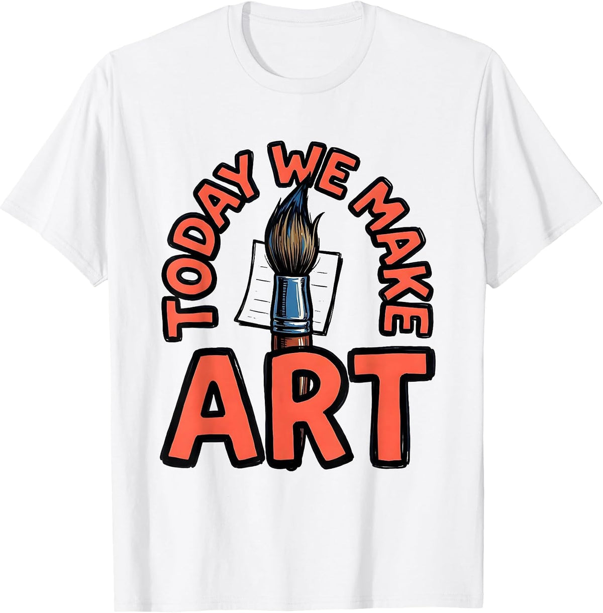 Men's Today We Make Art Playful Art Teacher Back To School Humor T-Shirt - White