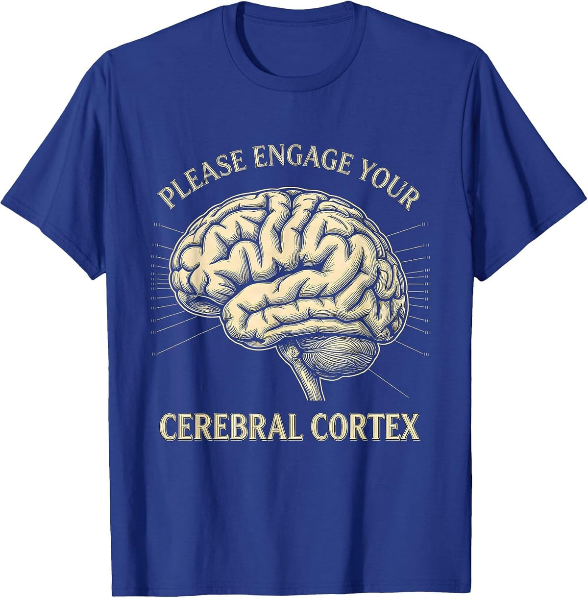 Men's Please Engage Your Cerebral Cortex Funny Science Student T-Shirt - Royal Blue