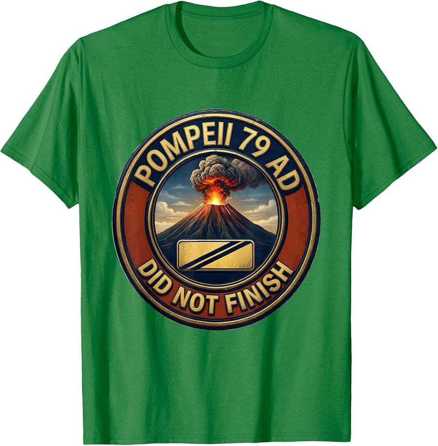 Men's Pompeii 79 AD Did Not Finish Funny History Lover Volcano T-Shirt - Kelly Green