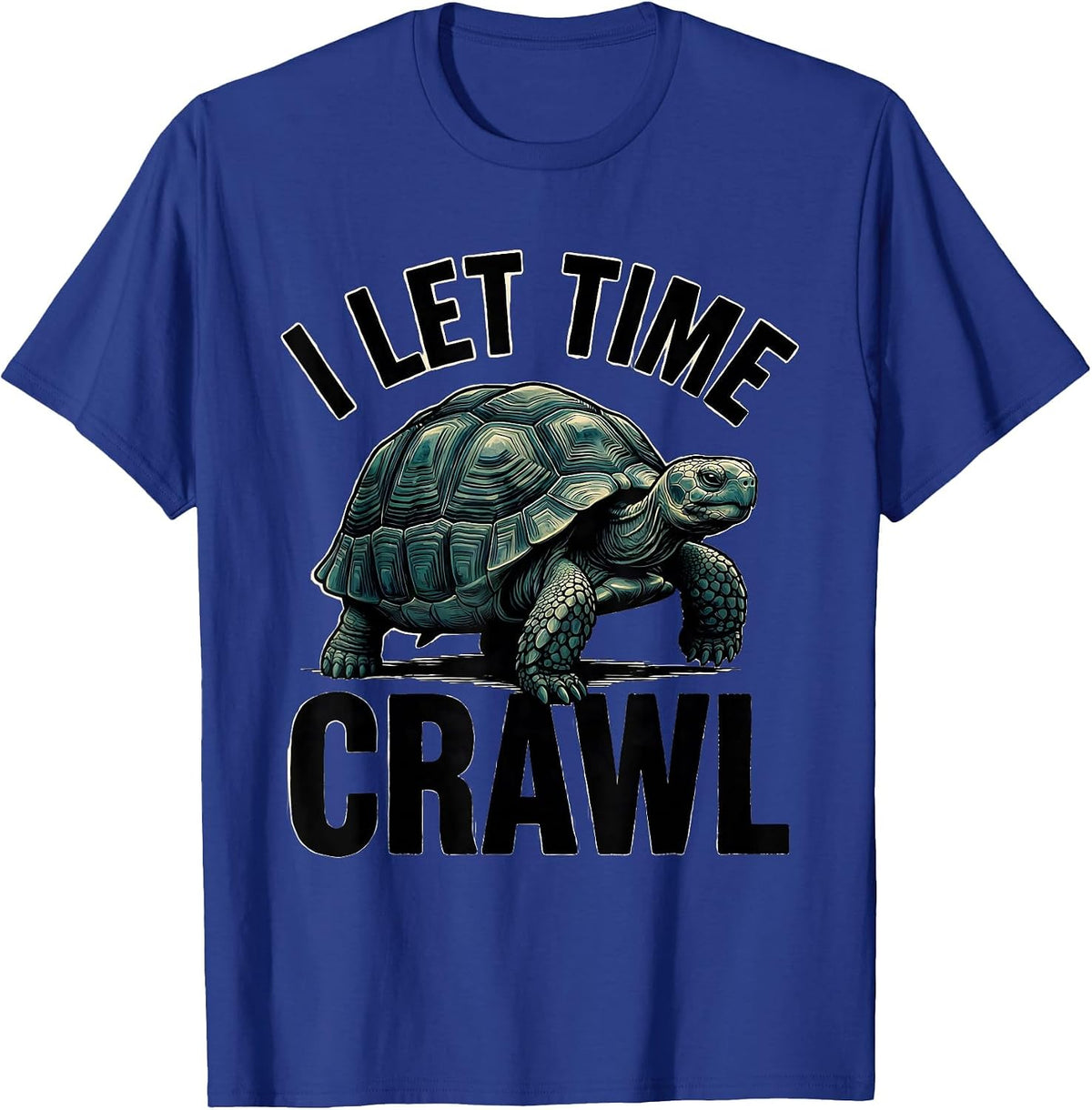 I Let Time Crawl Funny Turtle Lover Pet Owner Humor T-Shirt - Royal Blue