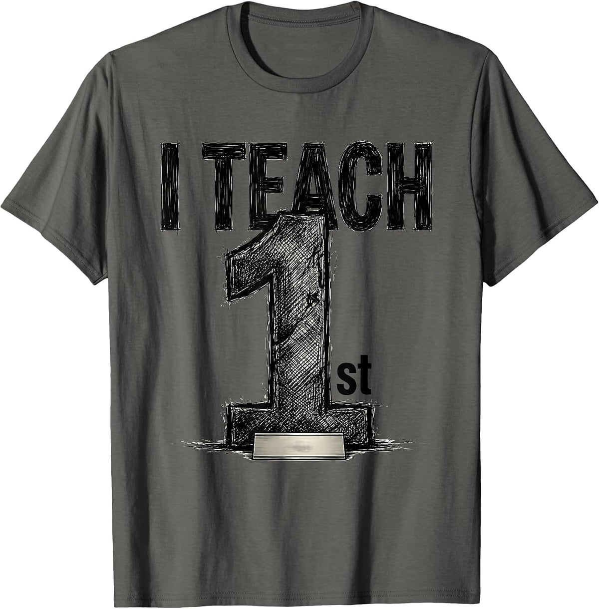 I Teach First Cute First Grade Teacher Back To School T-Shirt - Asphalt Grey