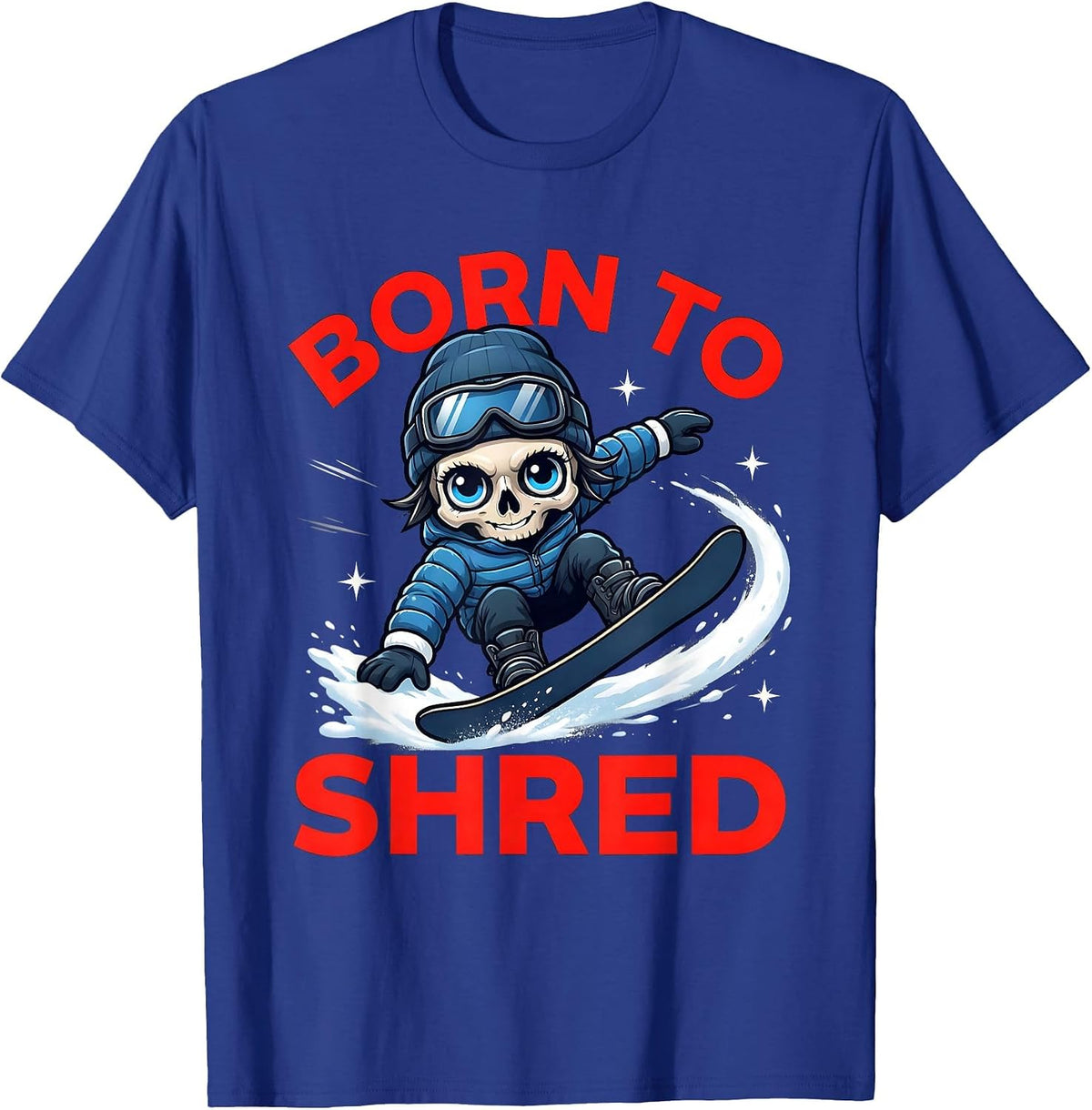 BORN TO SHRED Funny Snowboarder Snowboarding Ski Trip Gift T-Shirt - Royal Blue