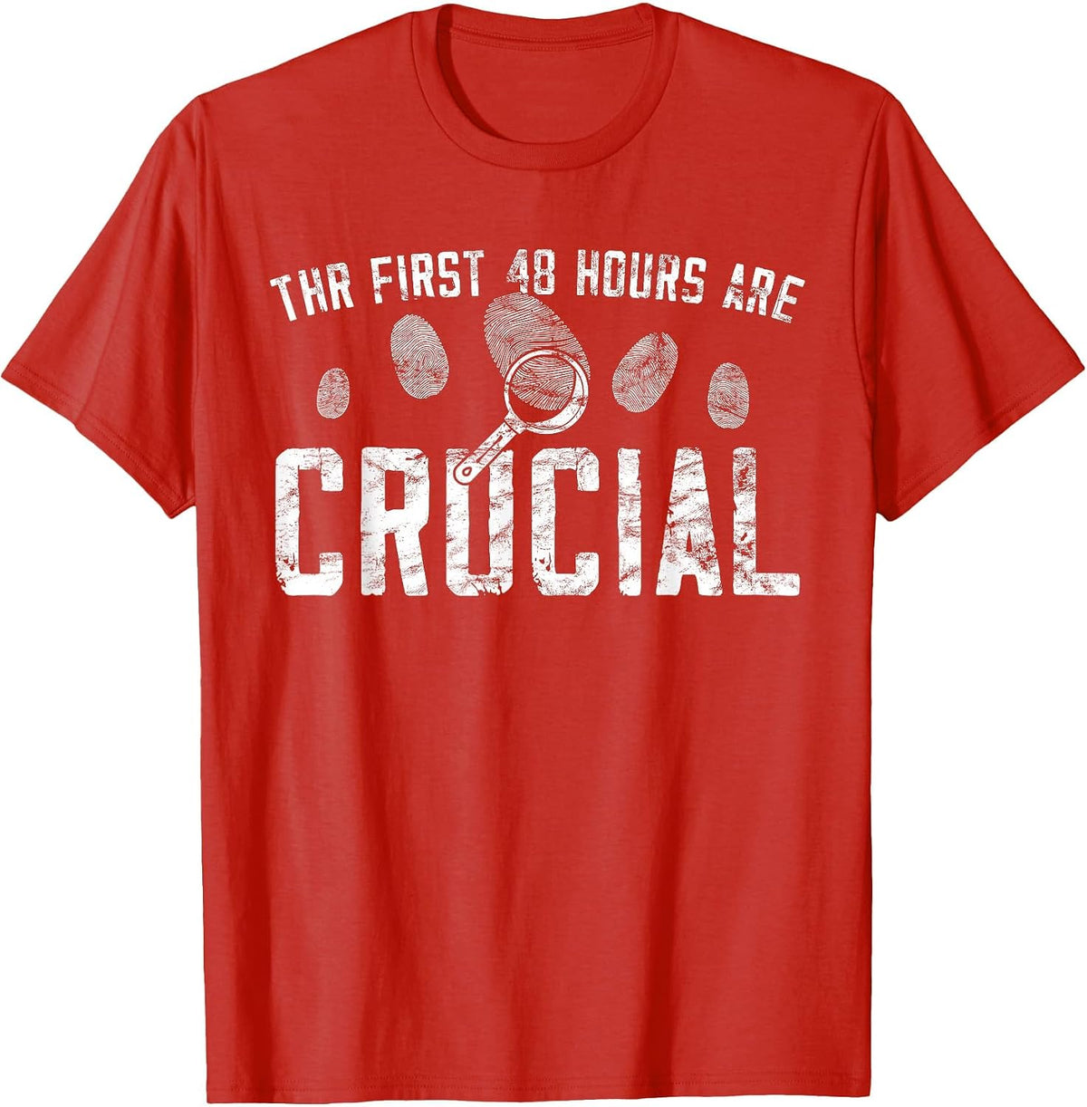 The First 48 Hours are Crucial - Forensic Science T-Shirt - Red