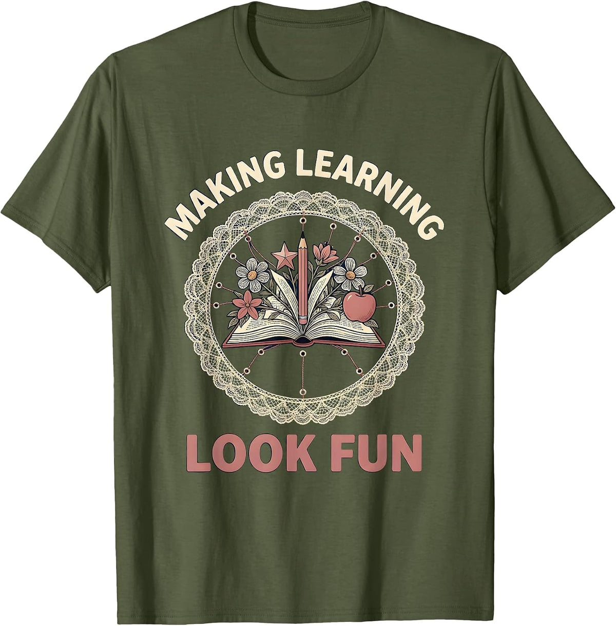 Making Learning Look Fun Kindergarten Teacher T-Shirt - Olive Green