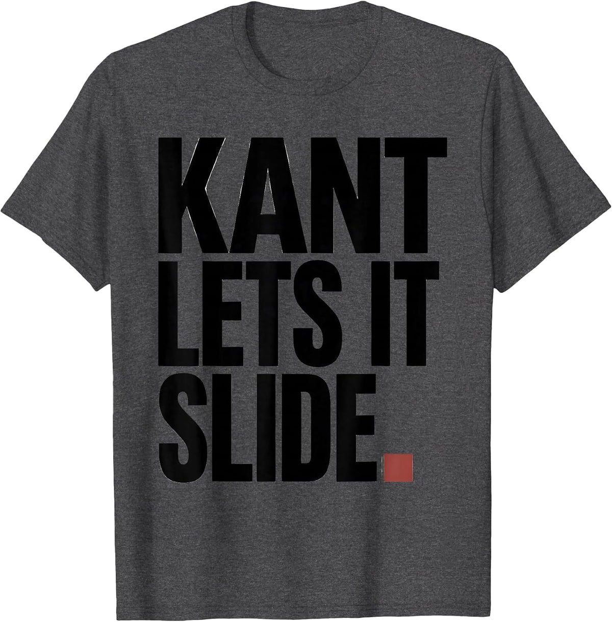 Kant Lets It Slide Minimalist Philosopher Pun Meme Humor T-Shirt - Dark Heather Grey
