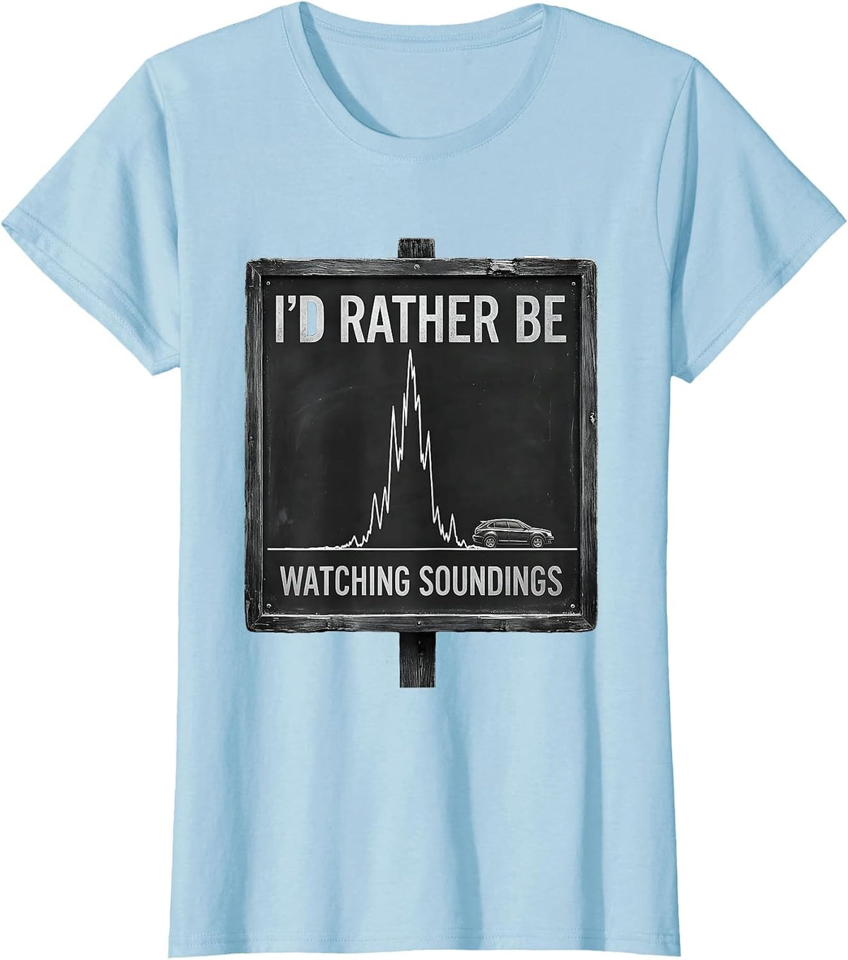 I'd Rather Be Watching Soundings Funny Storm Chaser T-Shirt - Baby Blue