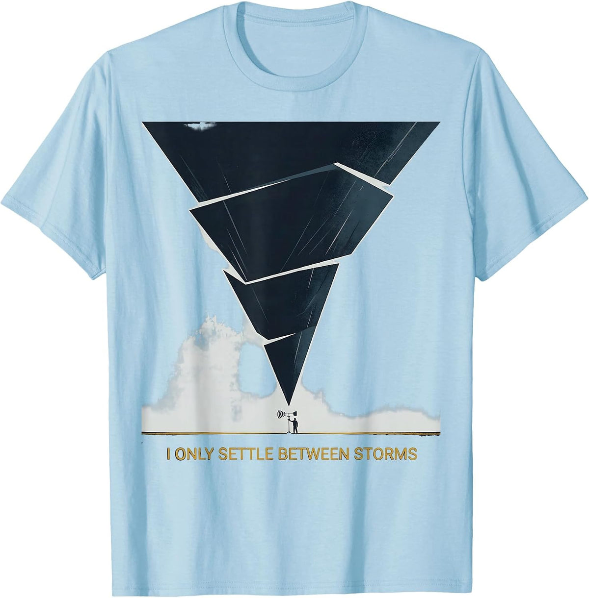 Men's I Only Settle Between Storms Funny Storm Chaser Meteorology T-Shirt - Baby Blue