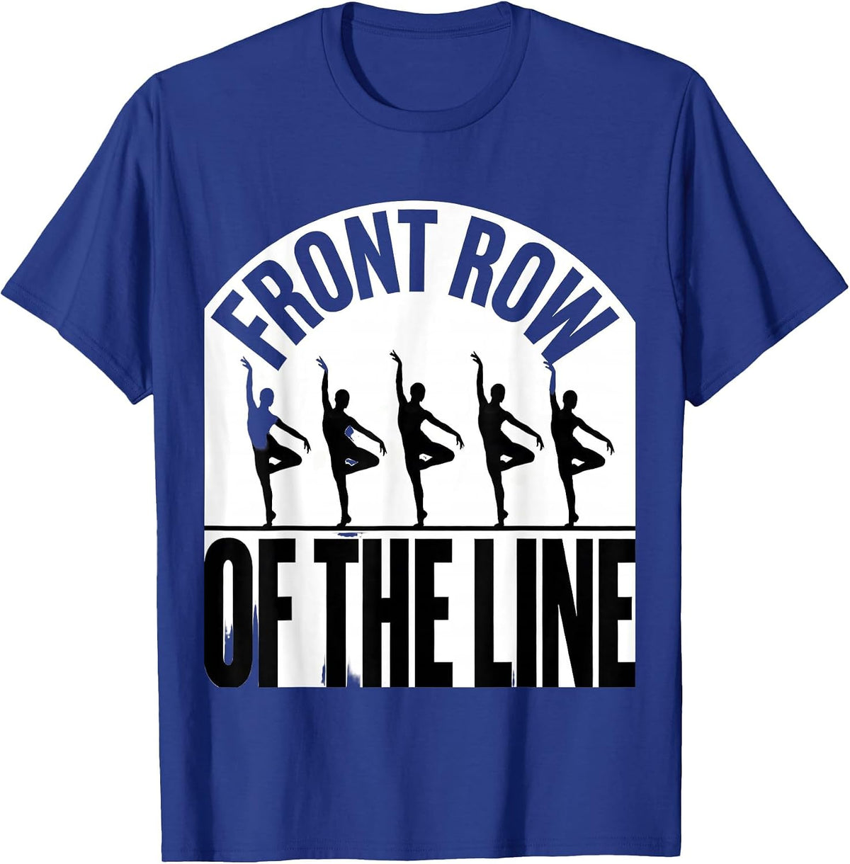Front Row Of The Line Funny Dancer Line Dance Humor T-Shirt - Royal Blue