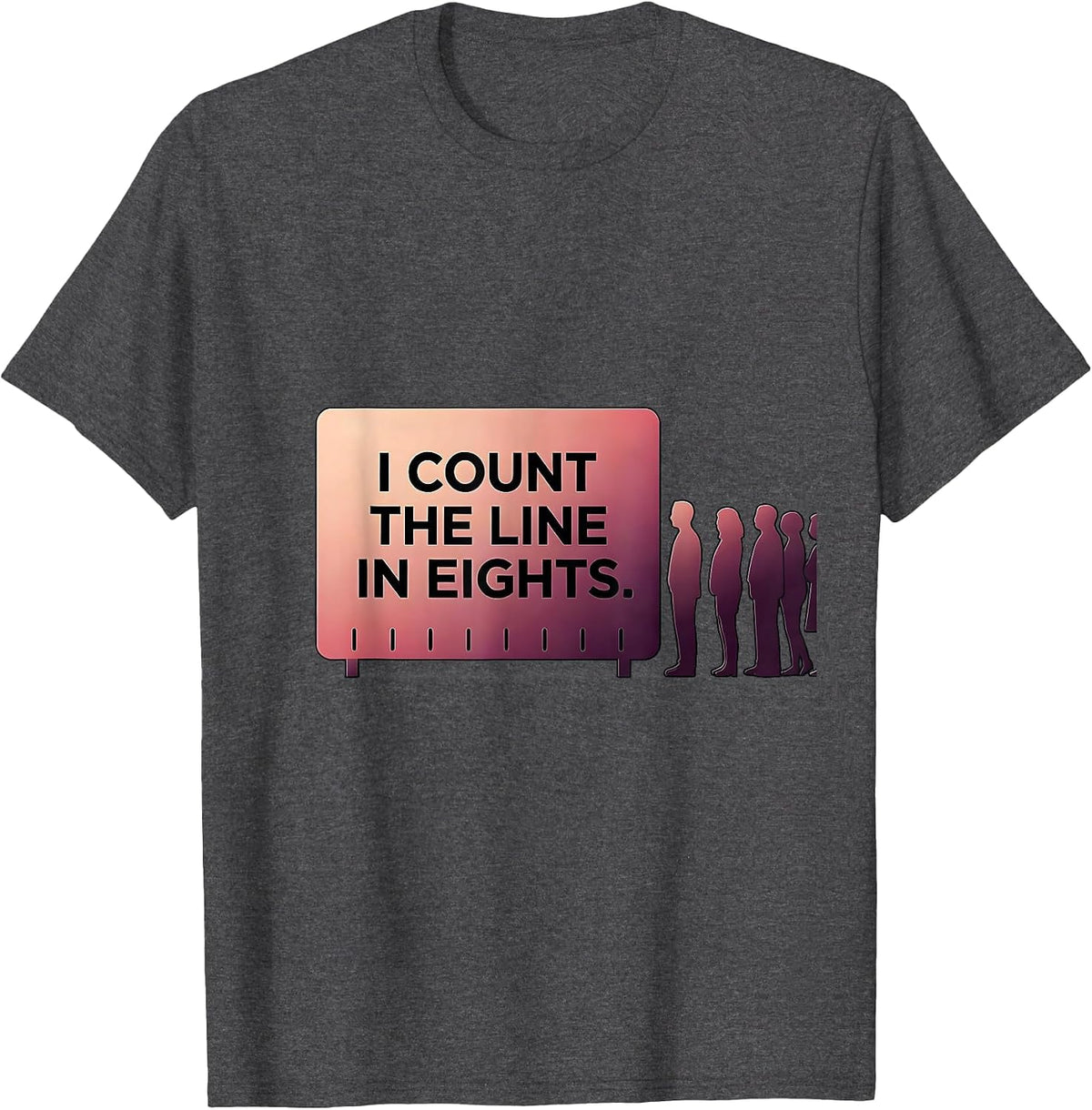 I Count The Line In Eights Funny Dance Lover Dancer Humor T-Shirt - Dark Heather Grey