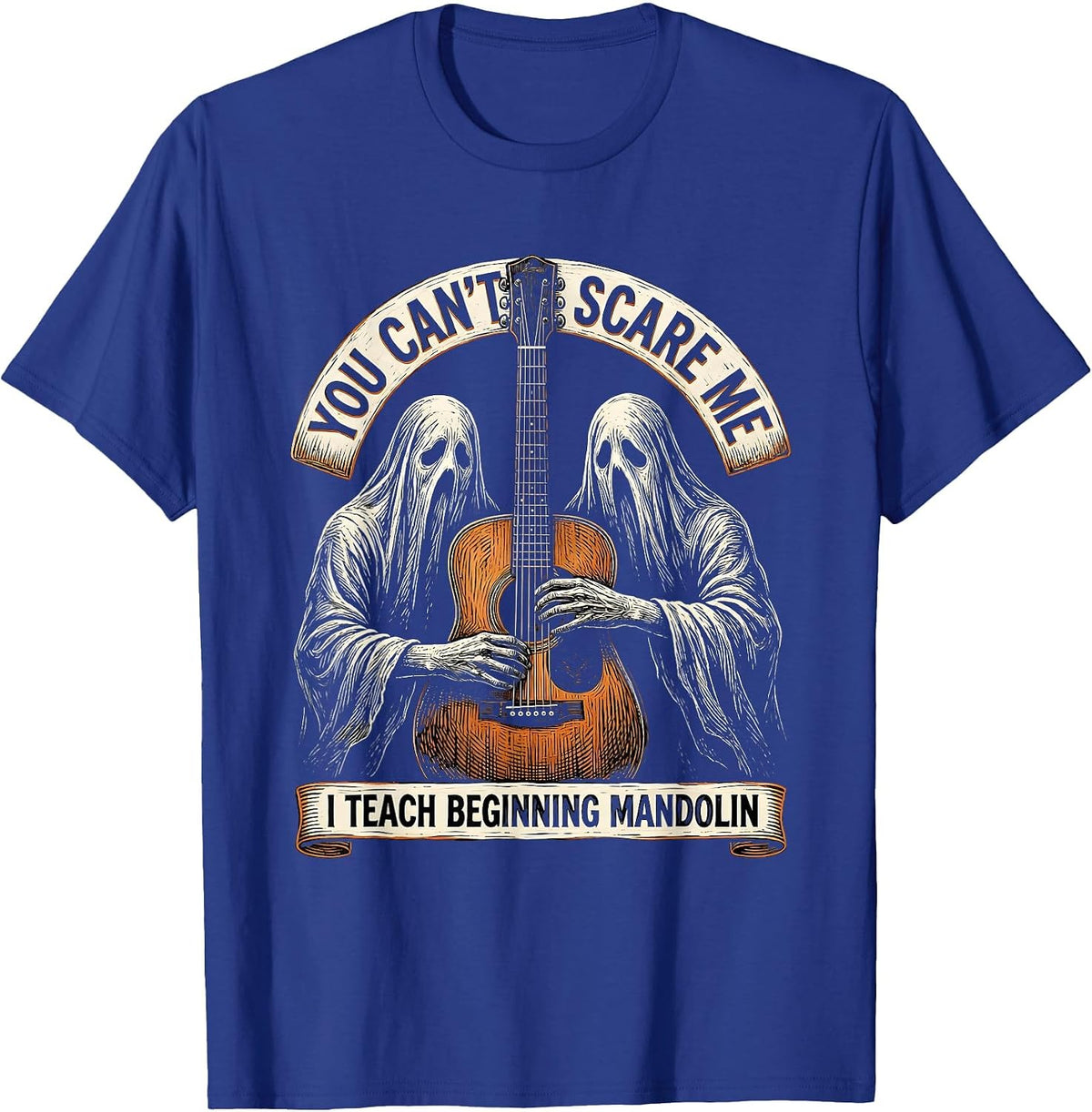 You Can't Scare Me, I Teach Beginning Mandolin Funny T-Shirt - Royal Blue