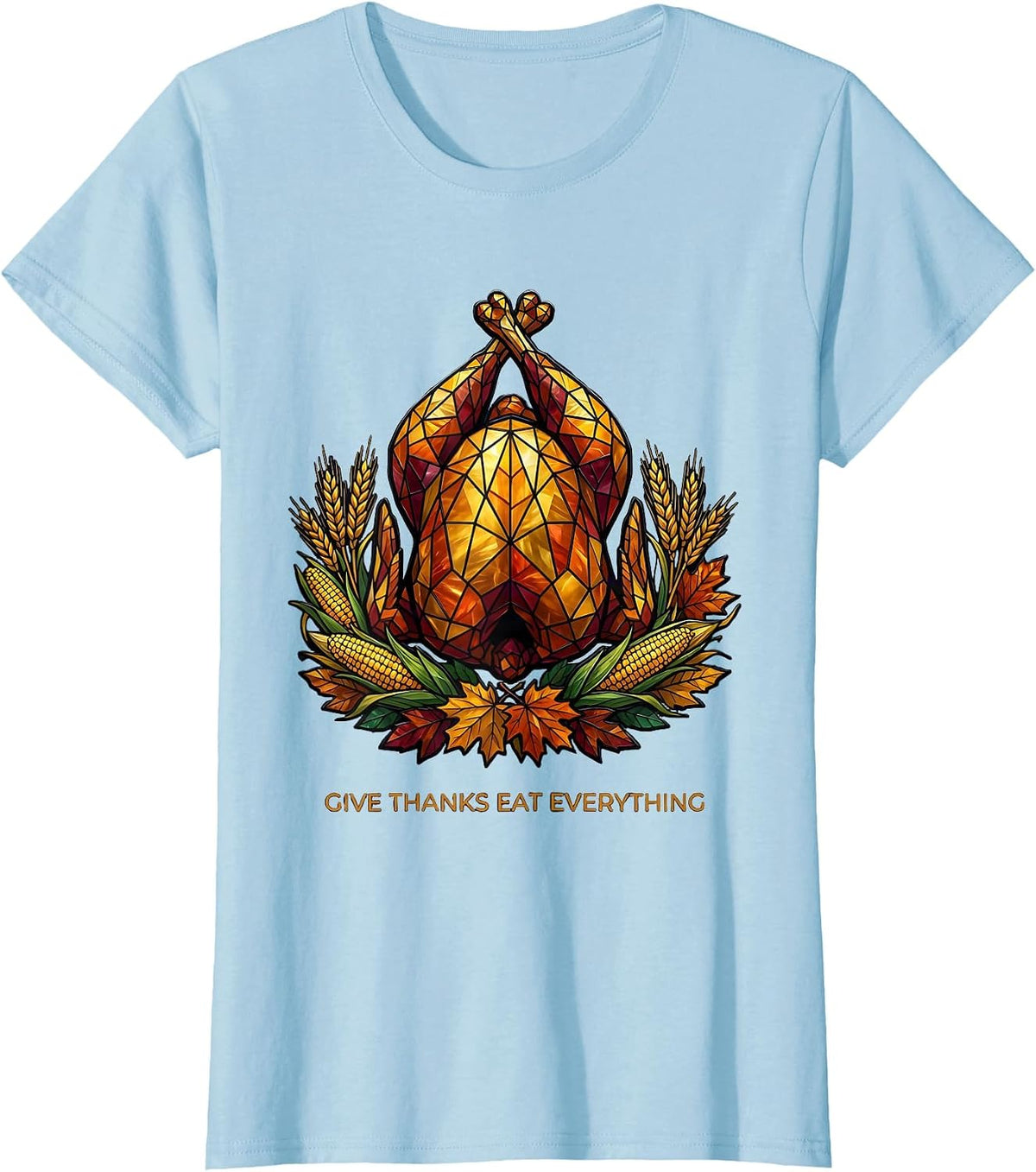 Give Thanks Eat Everything Thanksgiving Design T-Shirt - Baby Blue