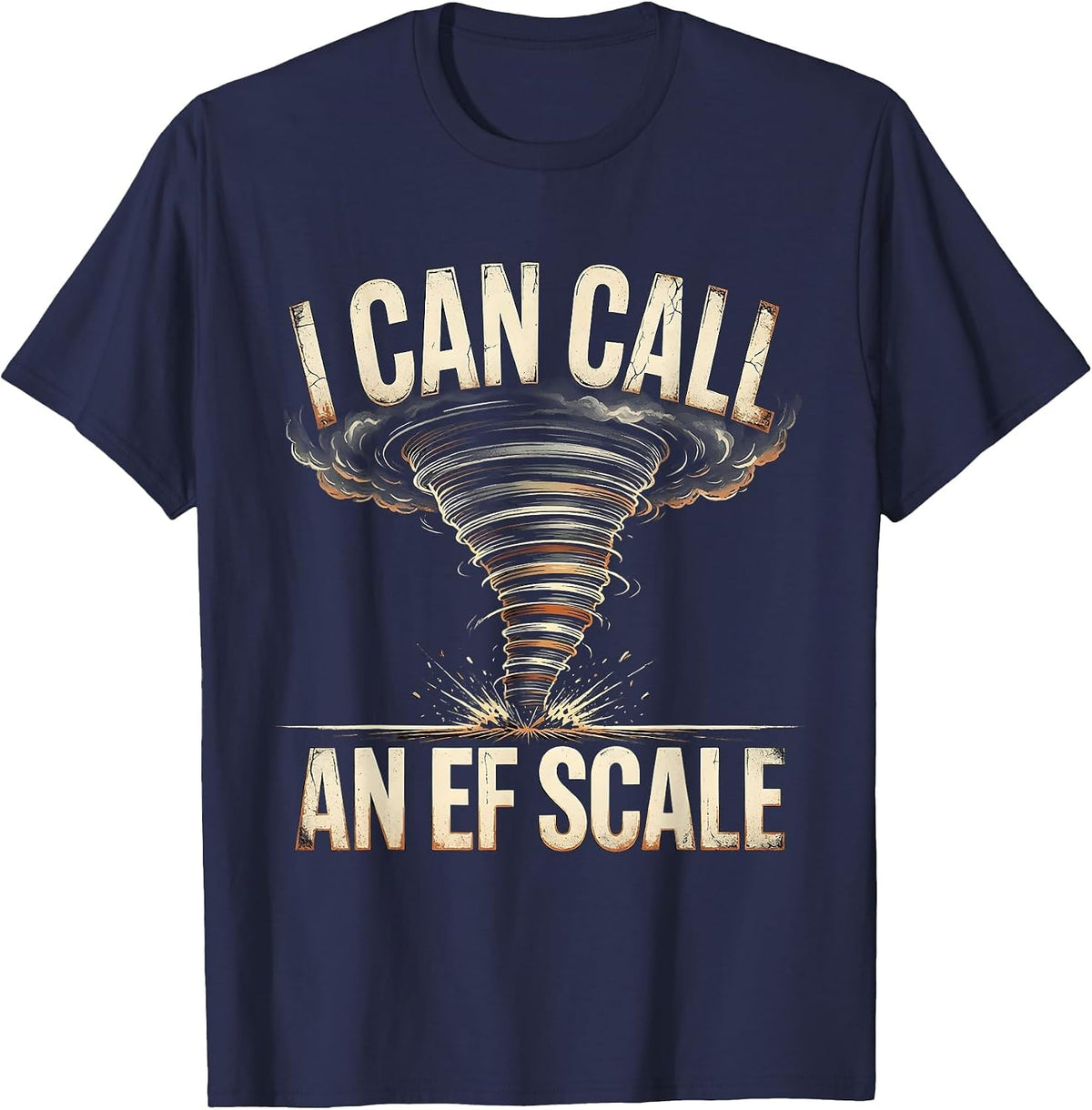 I Can Call An EF Scale Distressed Storm Chaser Meteorology T-Shirt - Navy Blue