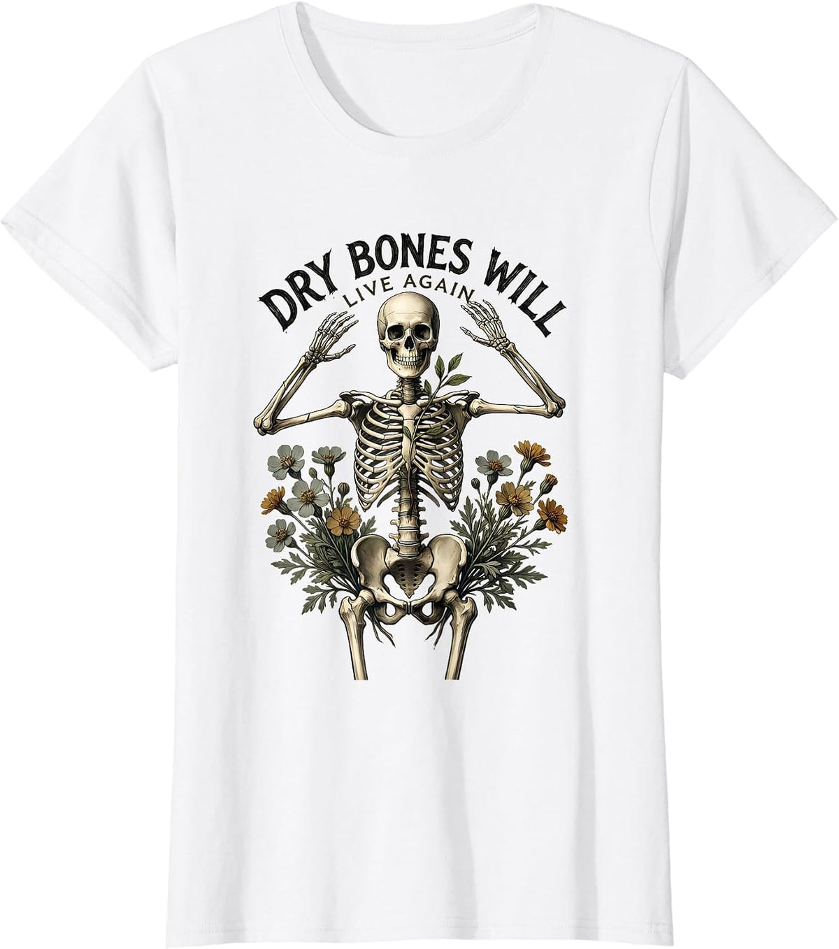 Dry Bones Will Live Again Botanical Christian Faith Humor T-Shirt - White