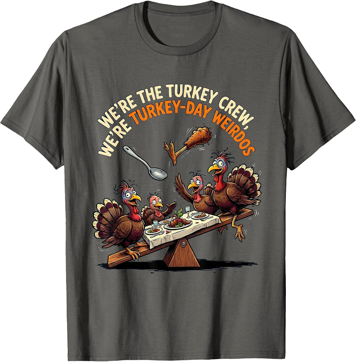 Men's We're The Turkey Crew, We're Turkey-Day Weirdos Funny T-Shirt - Asphalt Grey