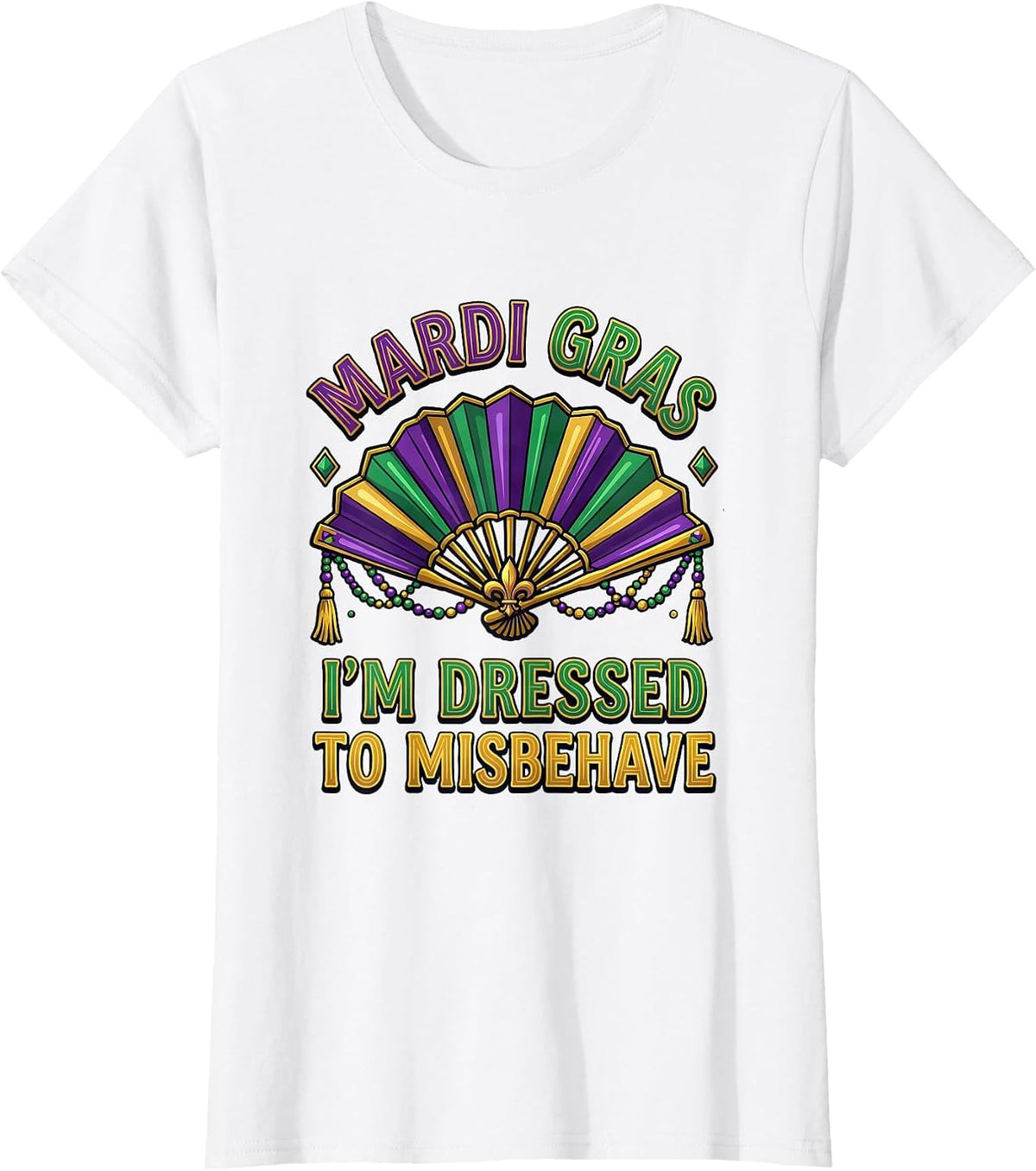 Women's Mardi Gras, I'm Dressed To Misbehave Funny Carnival Party T-Shirt - White