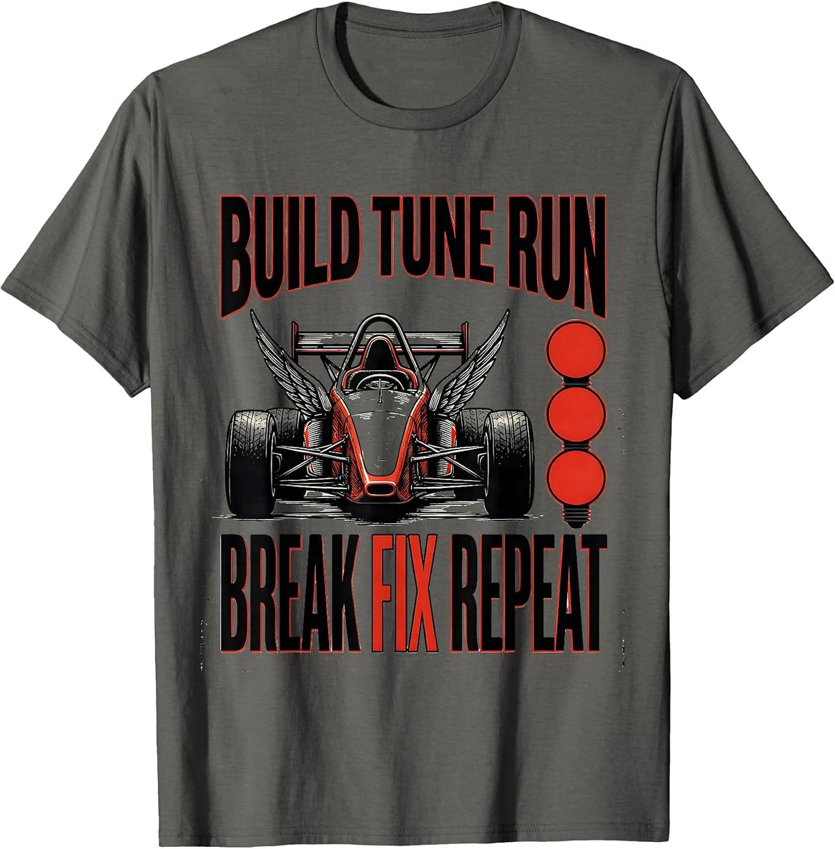 Build Tune Run Break Fix Repeat Funny RC Car Racing Drag T-Shirt - Asphalt Grey
