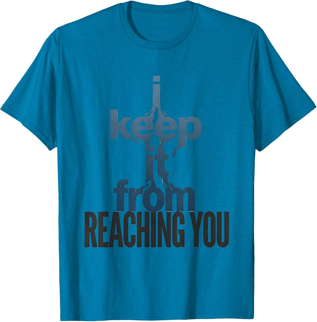 I Keep It From Reaching You Funny Plumber Pipefitter Trade T-Shirt - Sapphire Blue