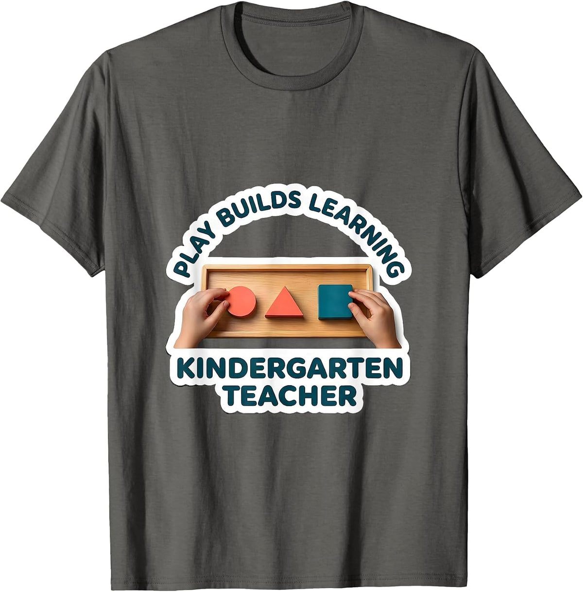 Play Builds Learning Kindergarten Teacher T-Shirt - Asphalt Grey