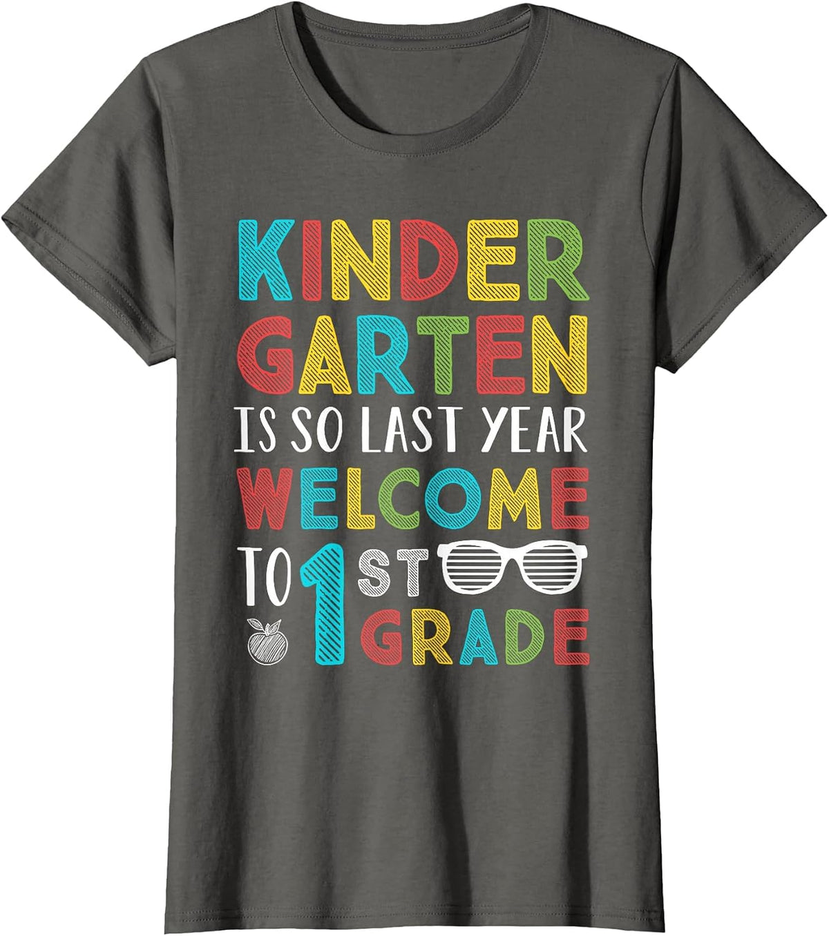Kindergarten is So Last Year Welcome to 1st Grade Teachers T-Shirt - Asphalt Grey