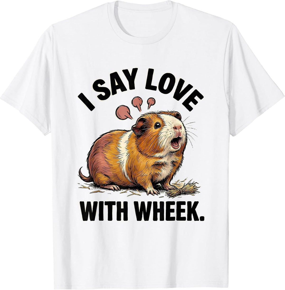 Men's I Say Love With Wheek Cute Guinea Pig Cavy Lover Gift T-Shirt - White