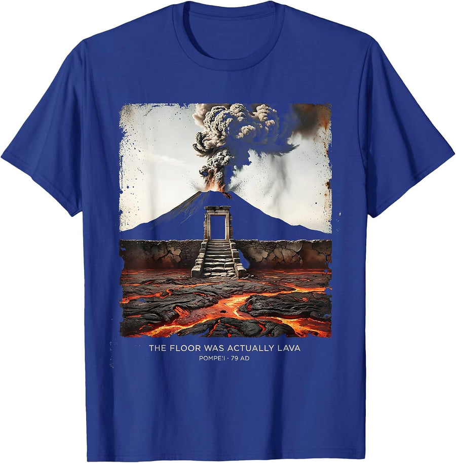 The Floor Was Actually Lava Pompeii 79 AD Funny T-Shirt - Royal Blue