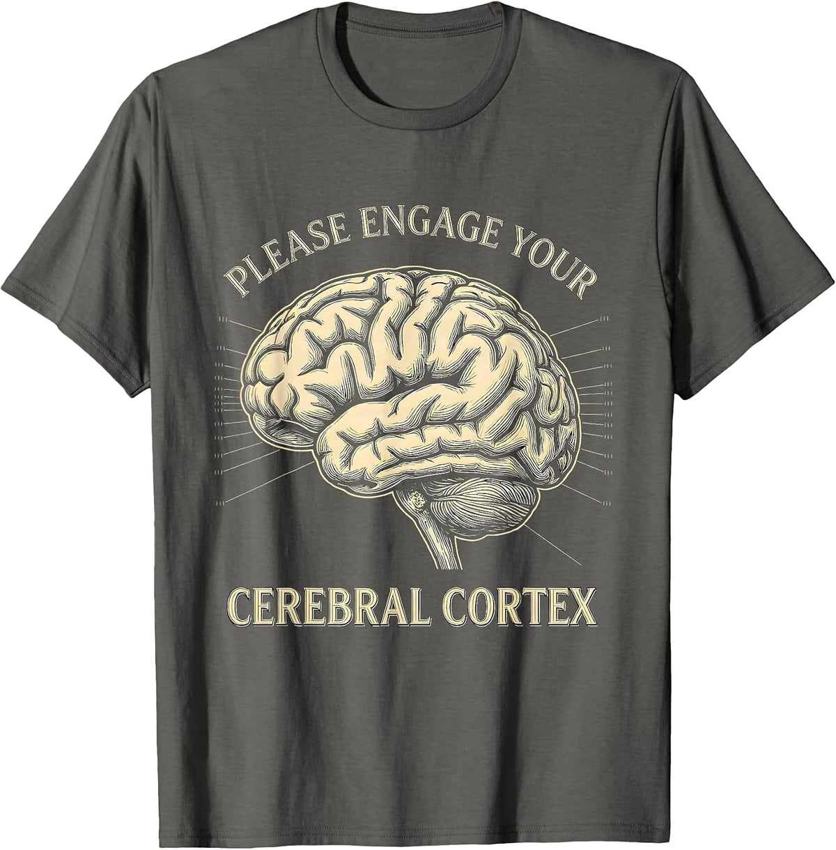 Men's Please Engage Your Cerebral Cortex Funny Science Student T-Shirt - Asphalt Grey