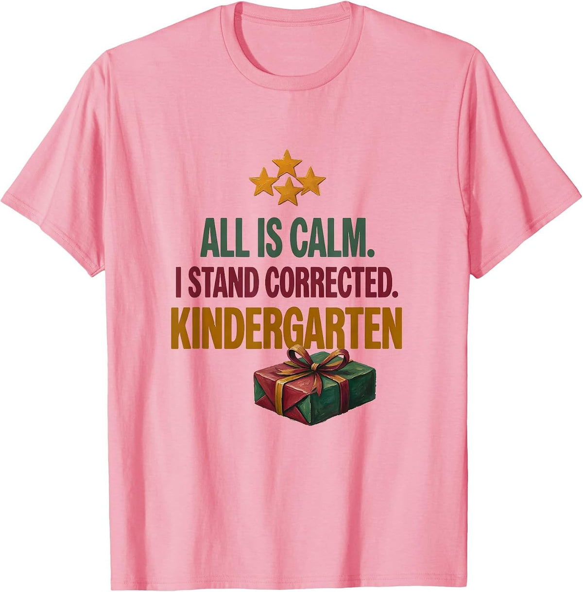 Men's All Is Calm I Stand Corrected Kindergarten Teacher T-Shirt - Pink