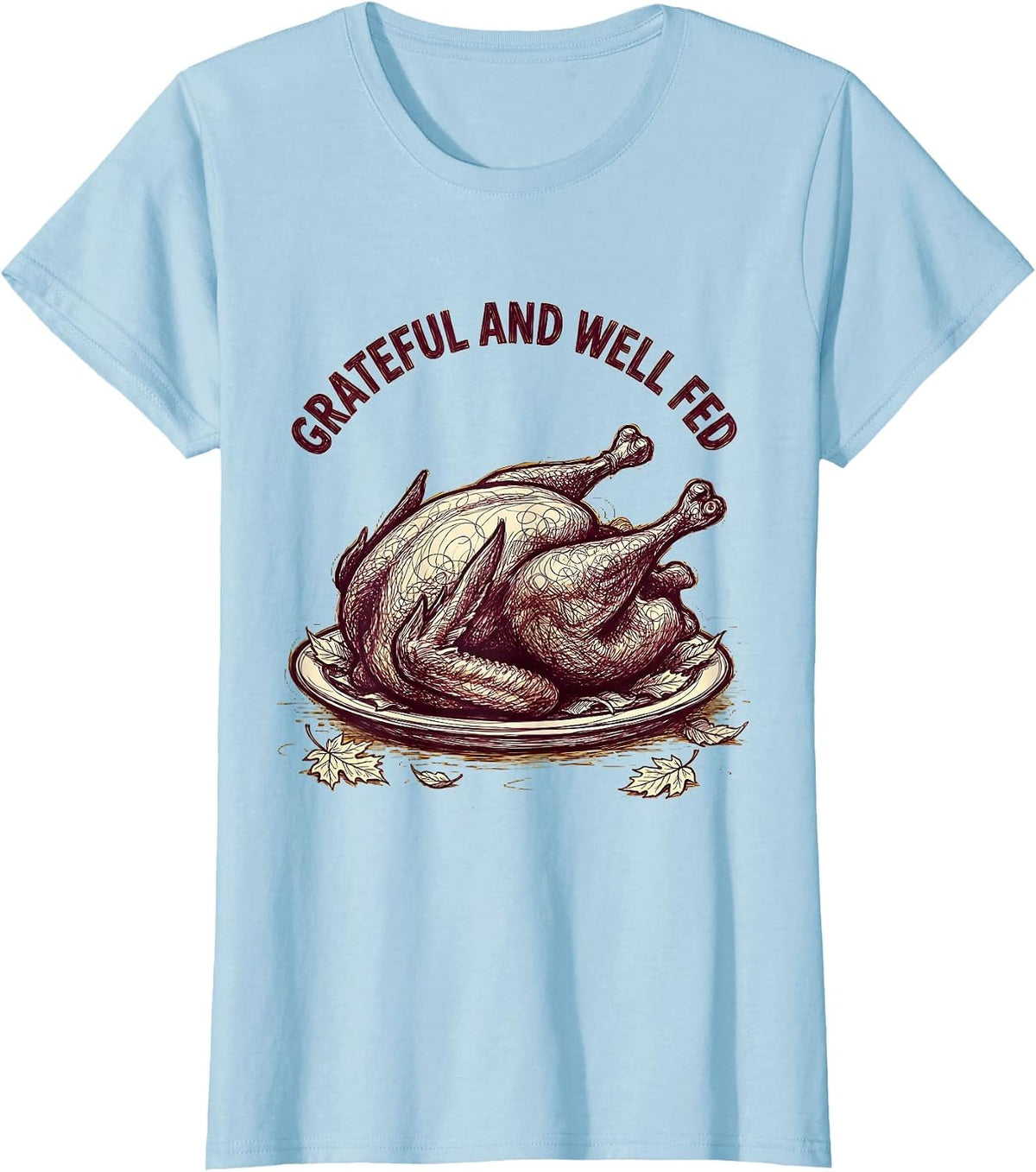 Women's Grateful and Well Fed Thanksgiving Design T-Shirt - Baby Blue
