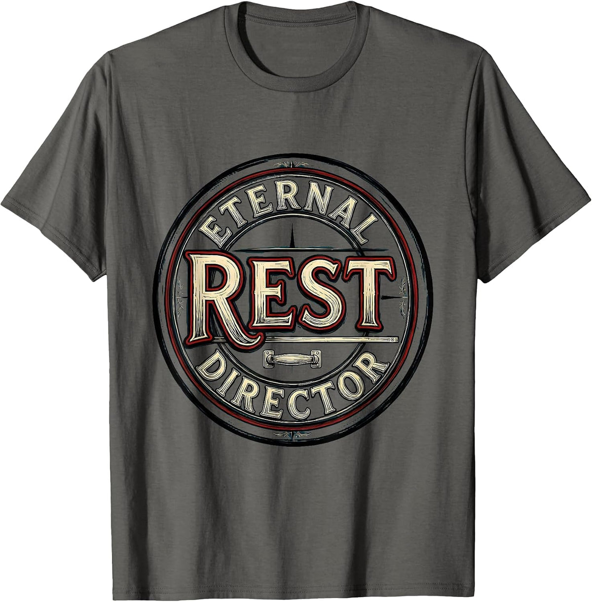 Men's Eternal Rest Director Funny Sarcastic Mortician Gift T-Shirt - Asphalt Grey
