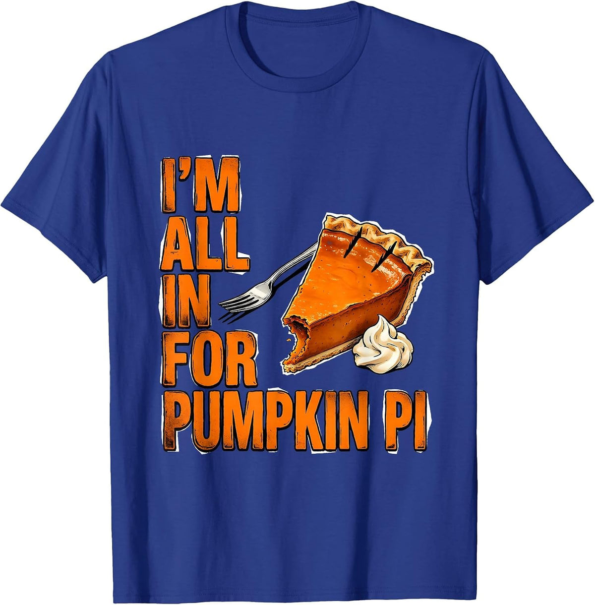 I'm All In For Pumpkin Pi Funny Thanksgiving Pumpkin Pie T-Shirt - Royal Blue