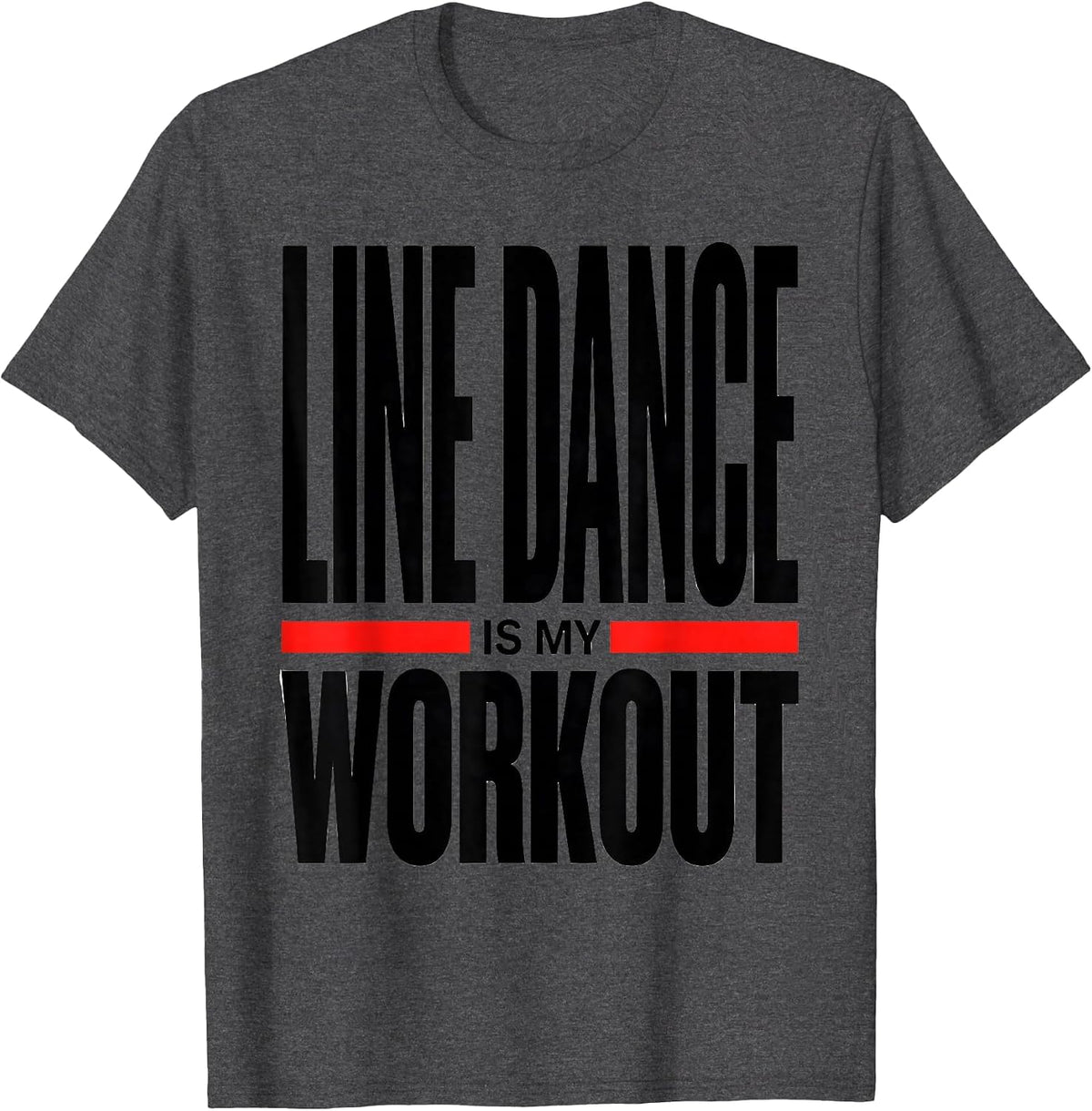 Men's Line Dance Is My Workout Funny Dancer Line Dancing Humor T-Shirt - Dark Heather Grey