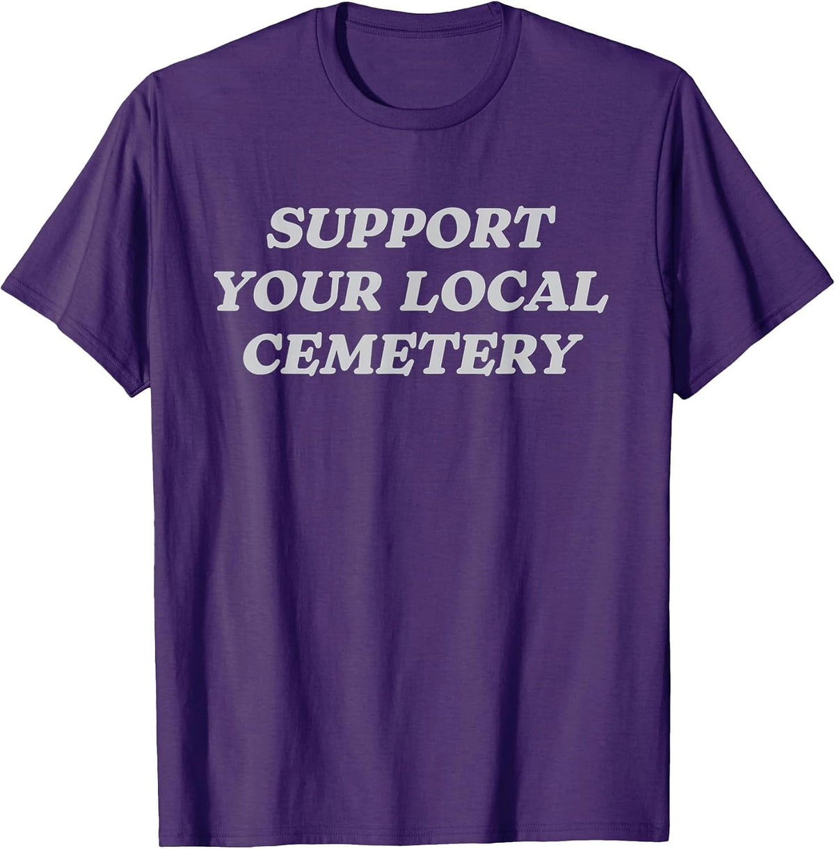 Support Your Local Cemetery Funeral Director Coroner T-Shirt - Purple