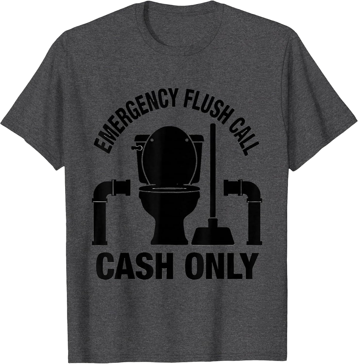 Men's Emergency Flush Call Cash Only Funny Plumber Pipefitter Gift T-Shirt - Dark Heather Grey
