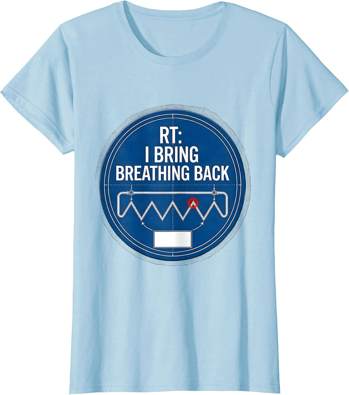RT: I Bring Breathing Back Funny Respiratory Therapist T-Shirt - Baby Blue