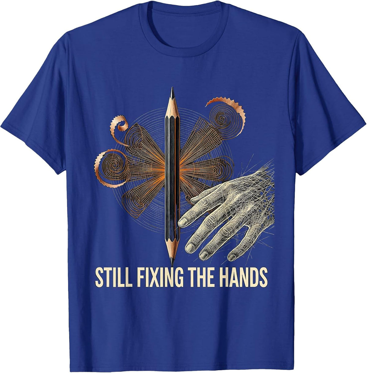 Still Fixing The Hands Funny Artist Art Teacher Humor T-Shirt - Royal Blue
