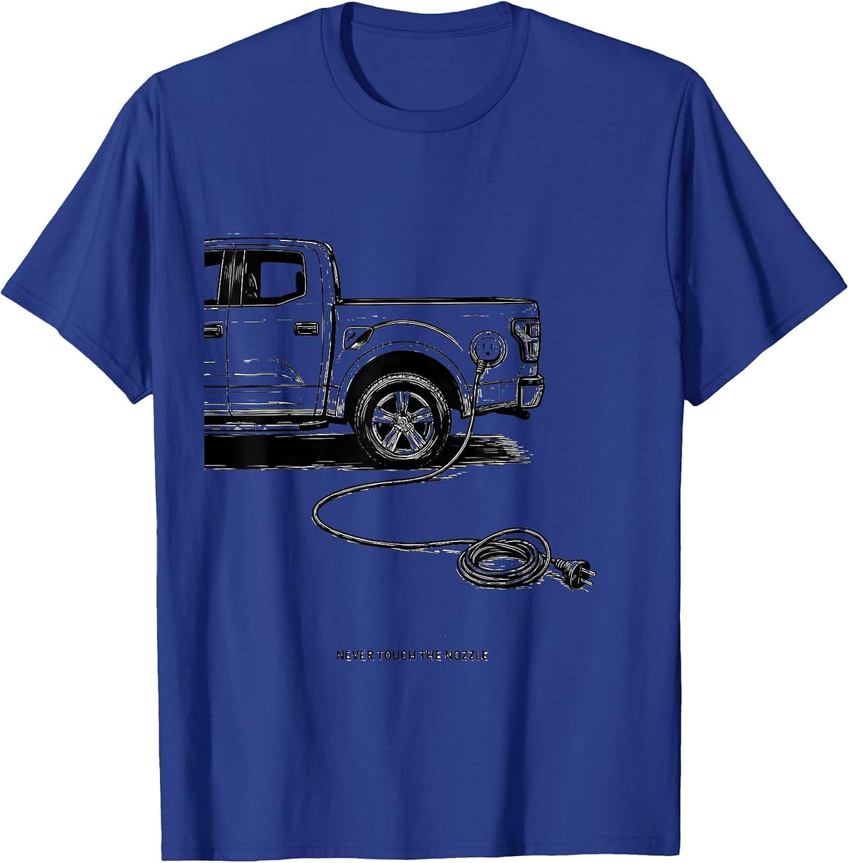 Men's Never Touch The Nozzle Funny Car Enthusiast Truck Lover Gift T-Shirt - Royal Blue
